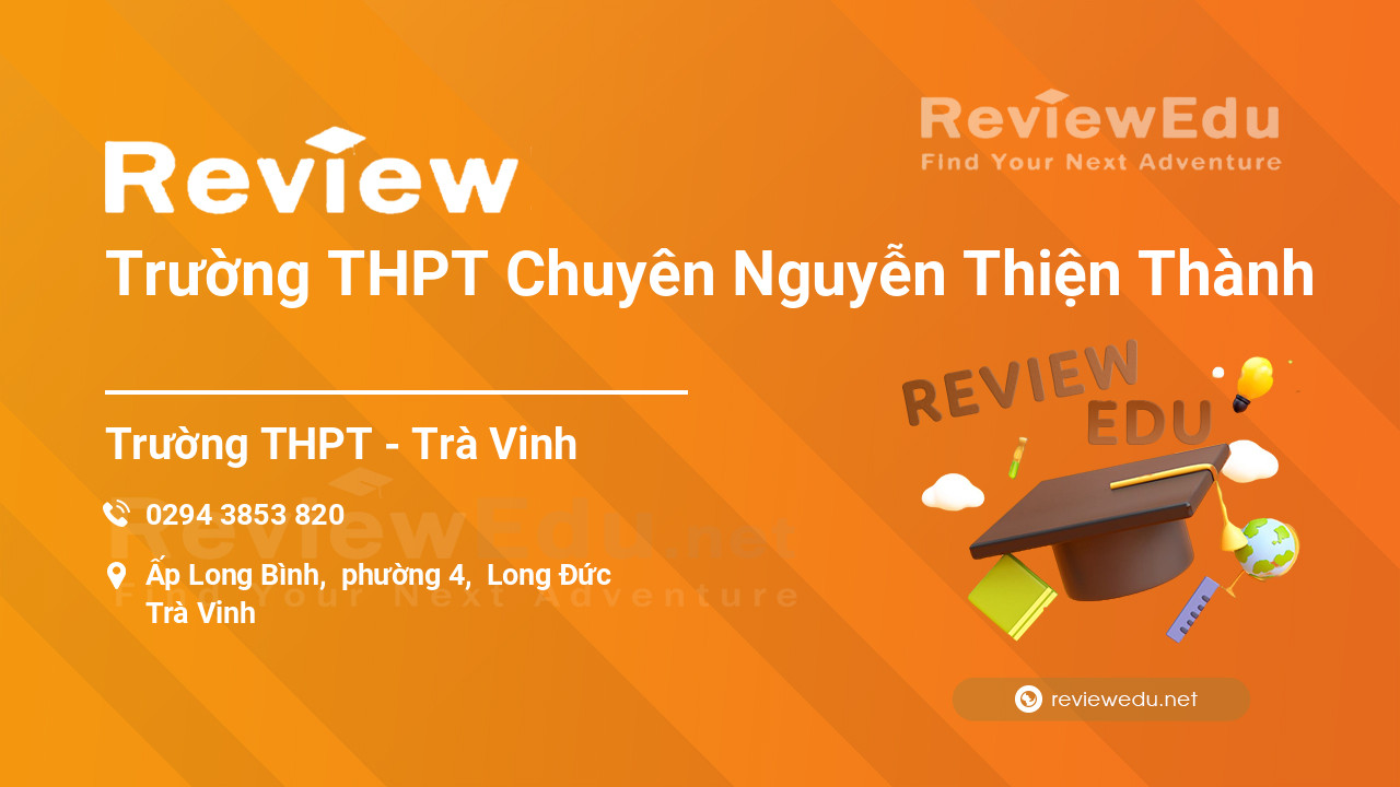 Review Trường THPT Chuyên Nguyễn Thiện Thành