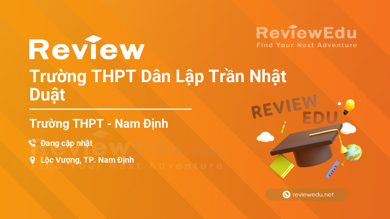 Review Trường THPT Dân Lập Trần Nhật Duật