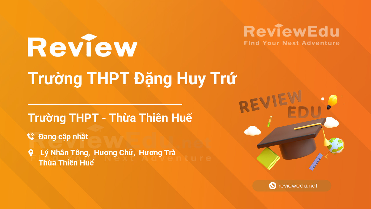 Review Trường THPT Đặng Huy Trứ