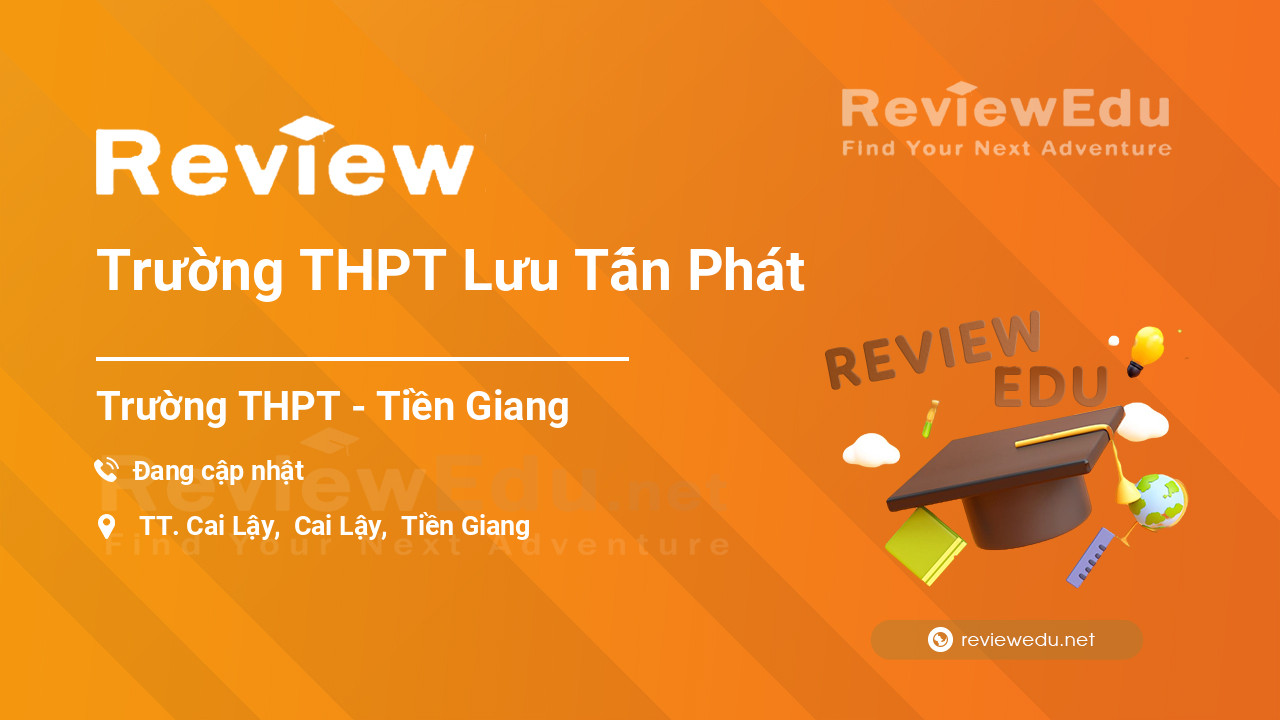 Review Trường THPT Lưu Tấn Phát