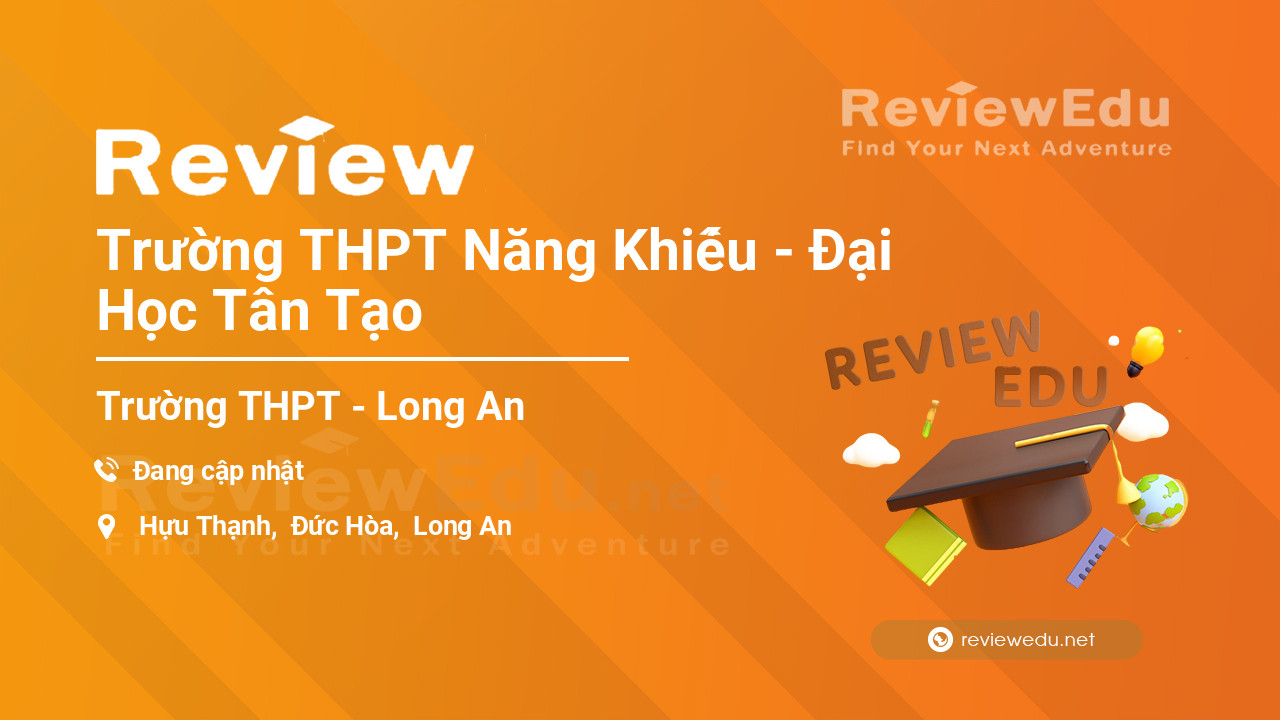 Review Trường THPT Năng Khiếu - Đại Học Tân Tạo