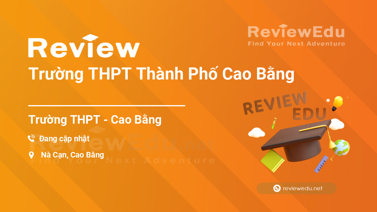 Review Trường THPT Thành Phố Cao Bằng