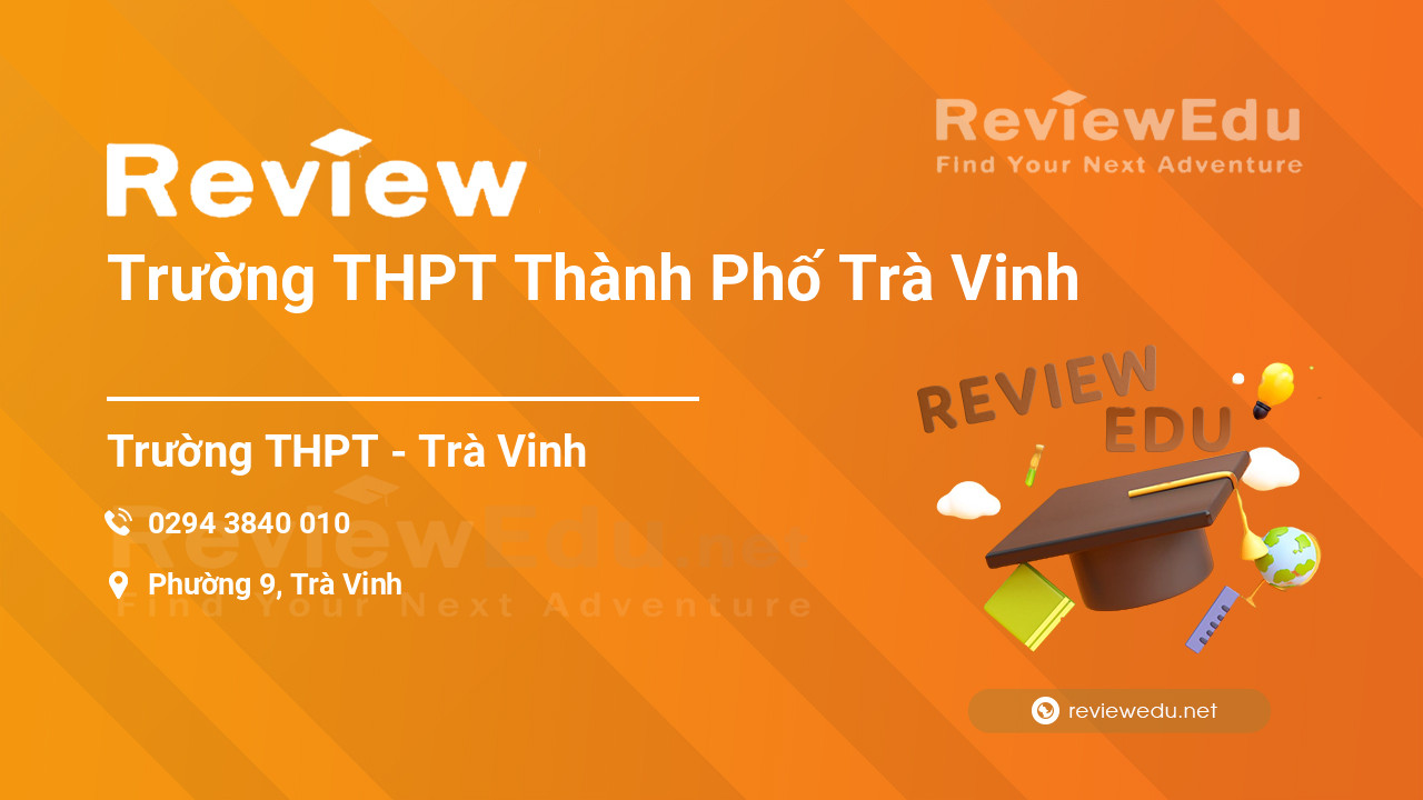 Review Trường THPT Thành Phố Trà Vinh