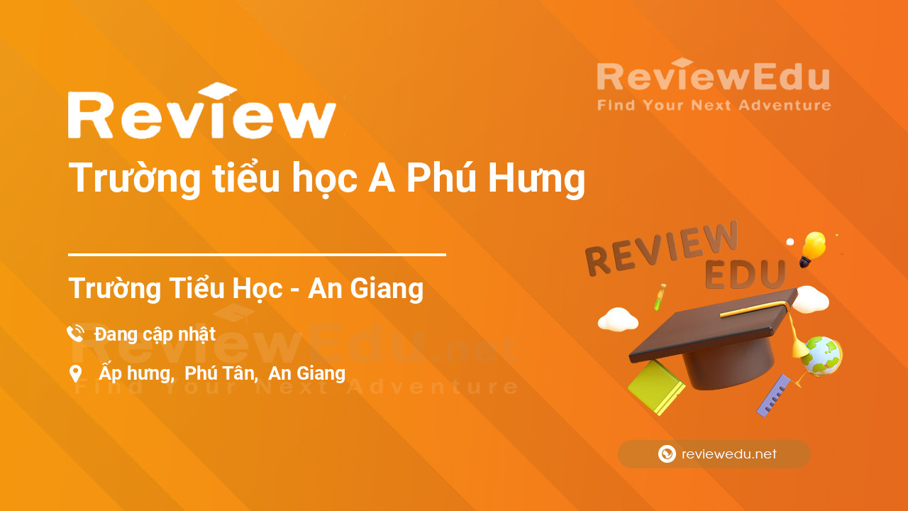 Review Trường tiểu học A Phú Hưng