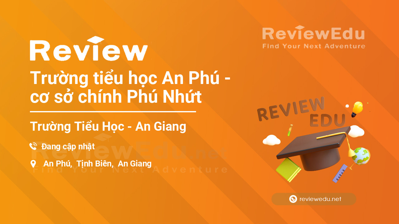 Review Trường tiểu học An Phú - cơ sở chính Phú Nhứt