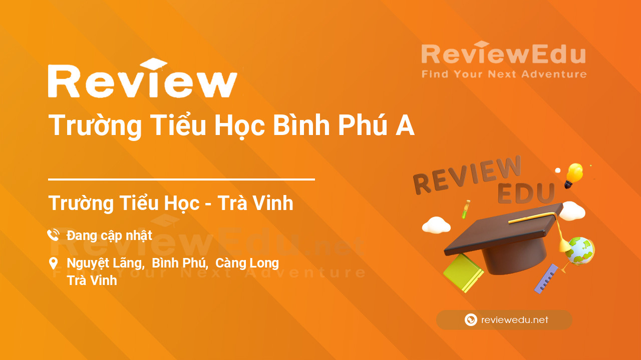 Review Trường Tiểu Học Bình Phú A