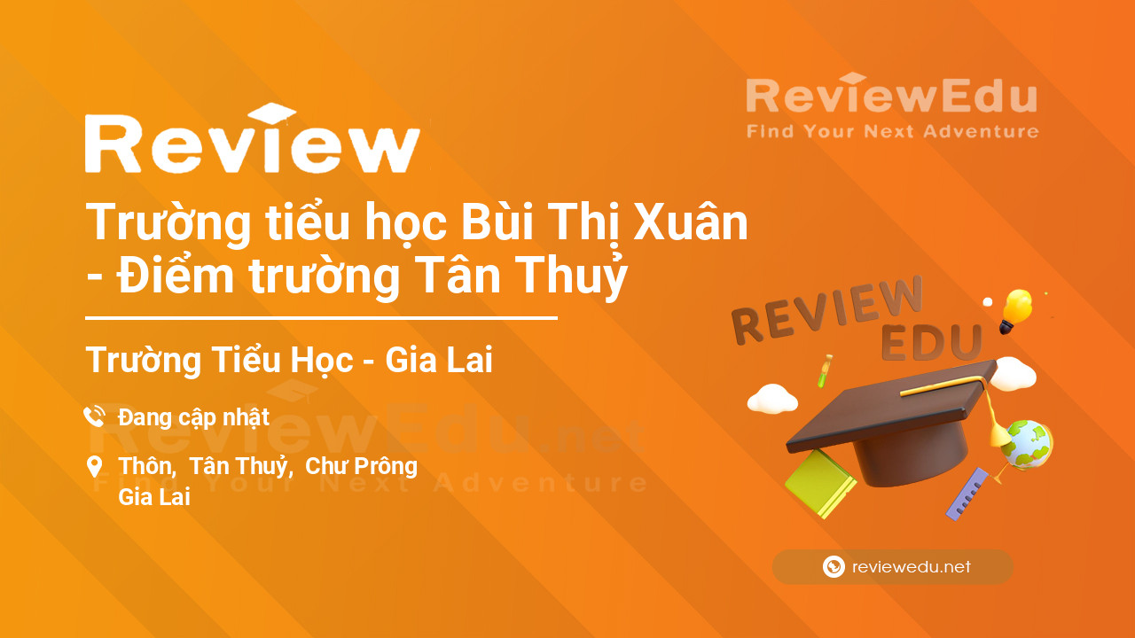 Review Trường tiểu học Bùi Thị Xuân - Điểm trường Tân Thuỷ