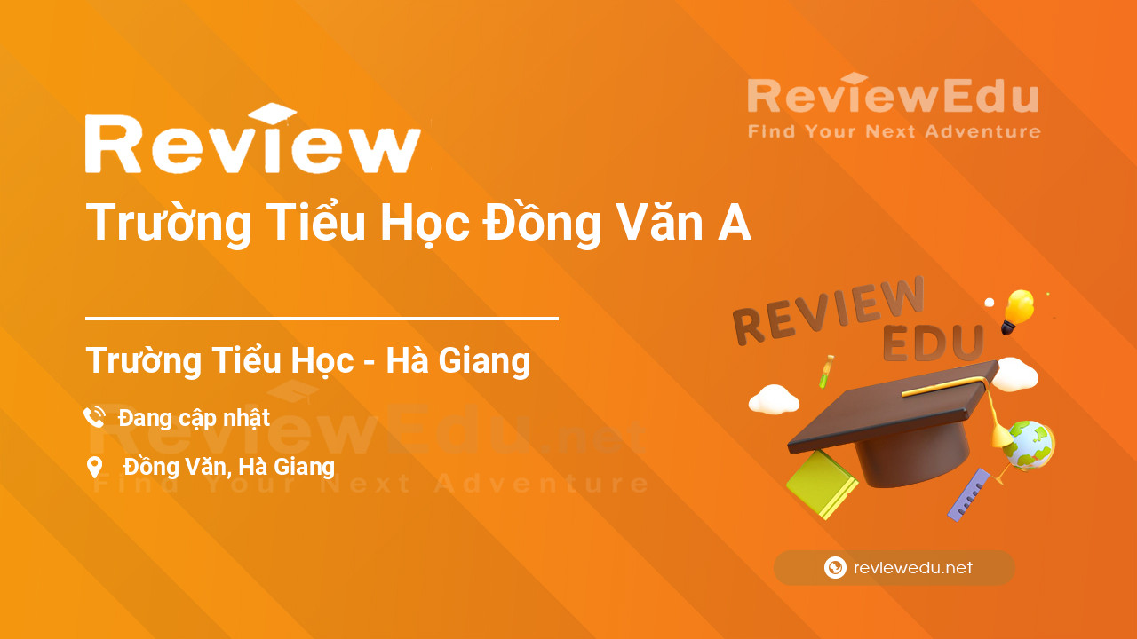 Review Trường Tiểu Học Đồng Văn A