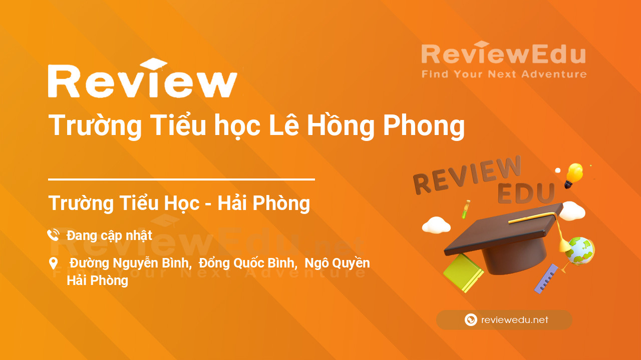 Review Trường Tiểu học Lê Hồng Phong