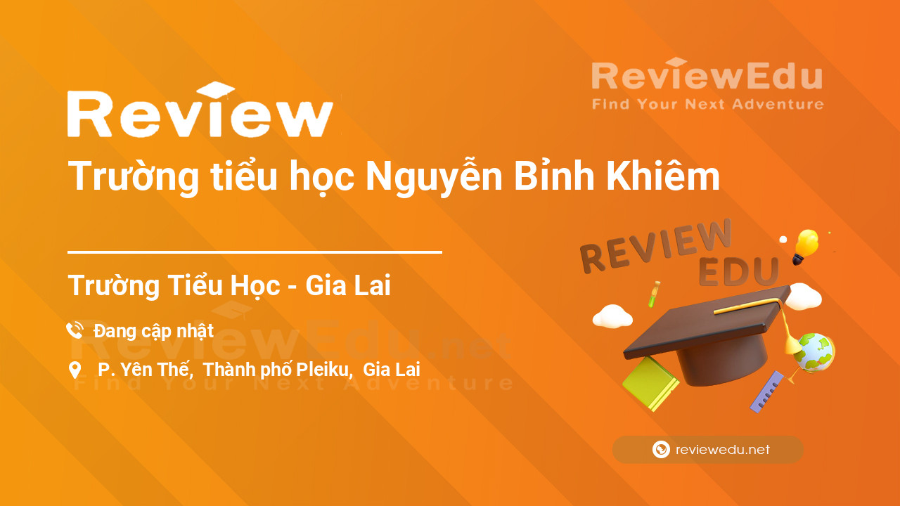 Review Trường tiểu học Nguyễn Bỉnh Khiêm