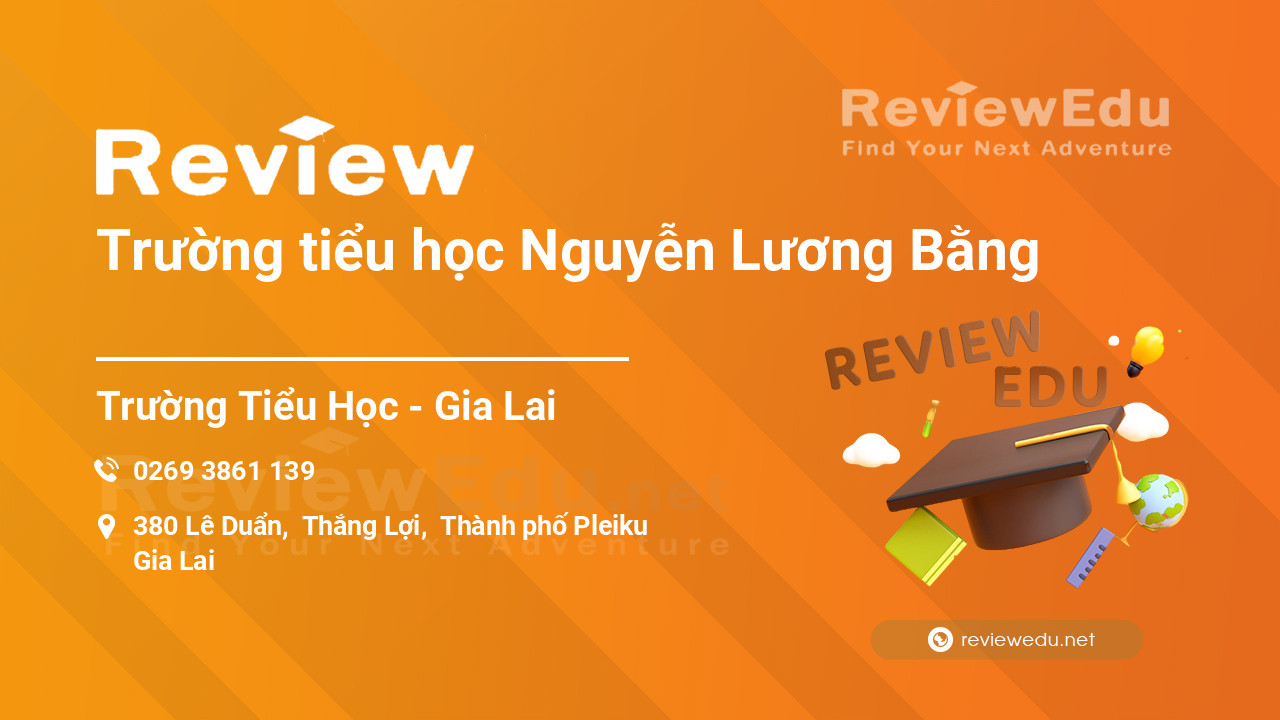 Review Trường tiểu học Nguyễn Lương Bằng