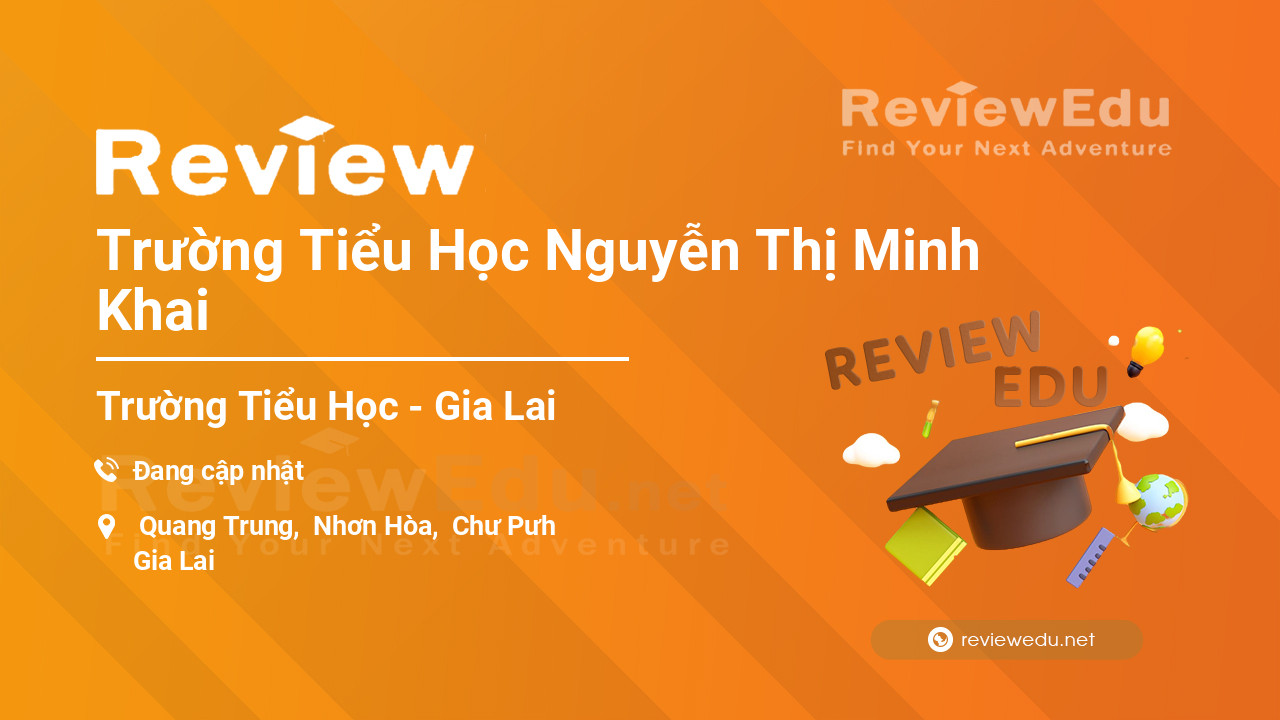 Review Trường Tiểu Học Nguyễn Thị Minh Khai