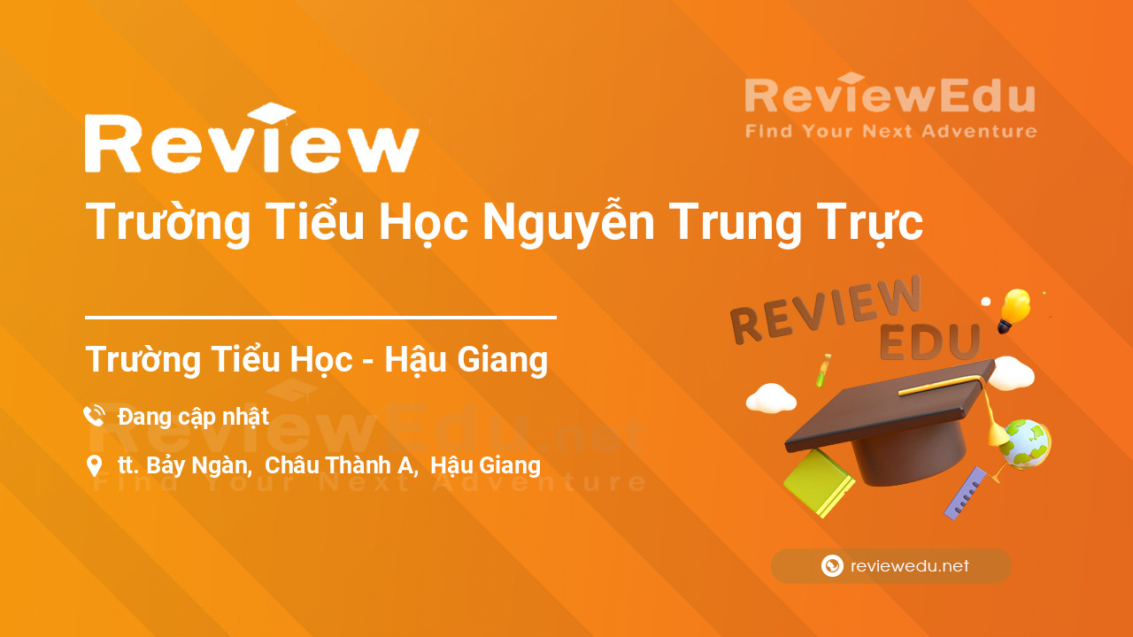 Review Trường Tiểu Học Nguyễn Trung Trực