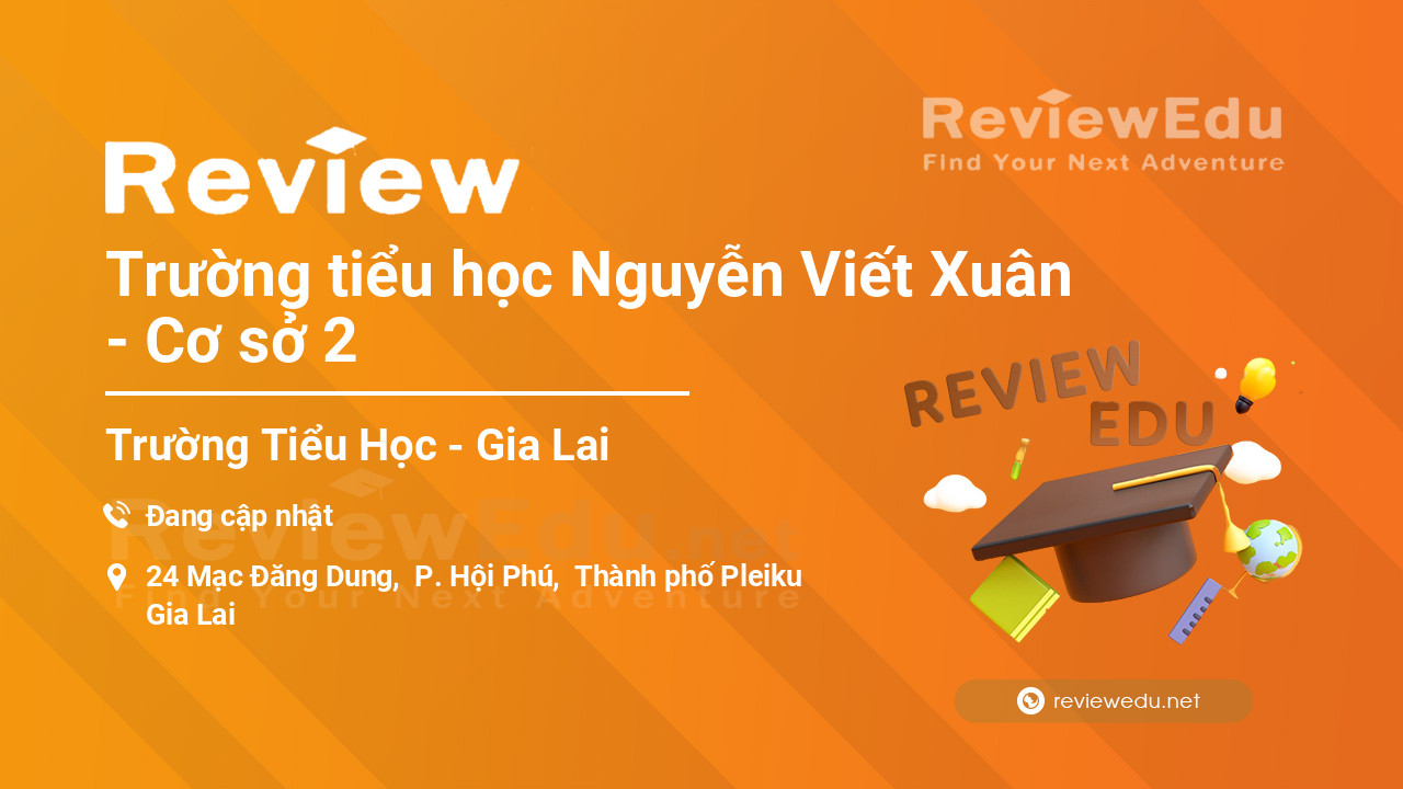 Review Trường tiểu học Nguyễn Viết Xuân - Cơ sở 2