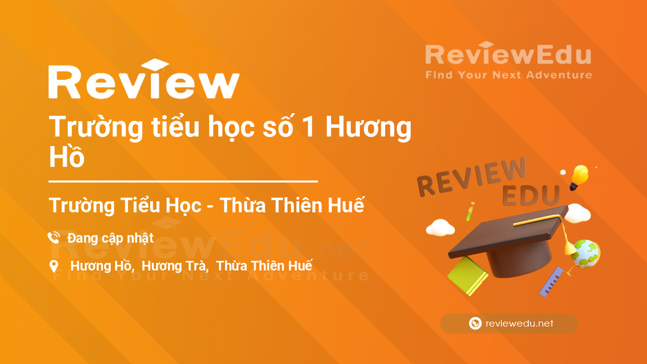 Review Trường tiểu học số 1 Hương Hồ