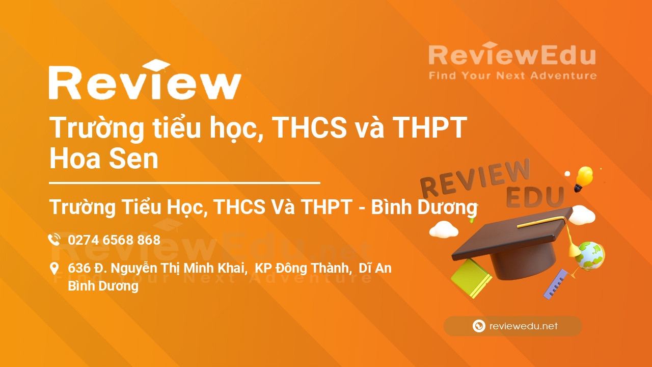 Review Trường tiểu học, THCS và THPT Hoa Sen
