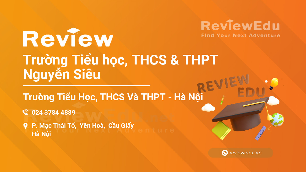 Review Trường Tiểu học, THCS & THPT Nguyễn Siêu