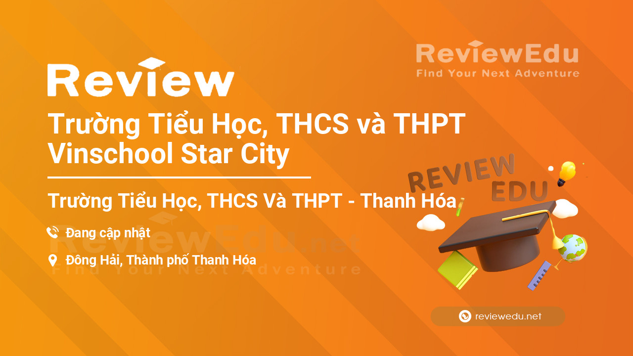 Review Trường Tiểu Học, THCS và THPT Vinschool Star City