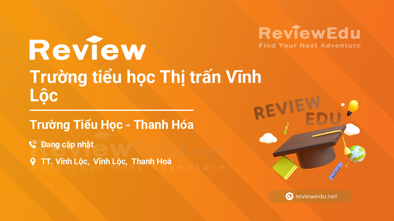 Review Trường tiểu học Thị trấn Vĩnh Lộc