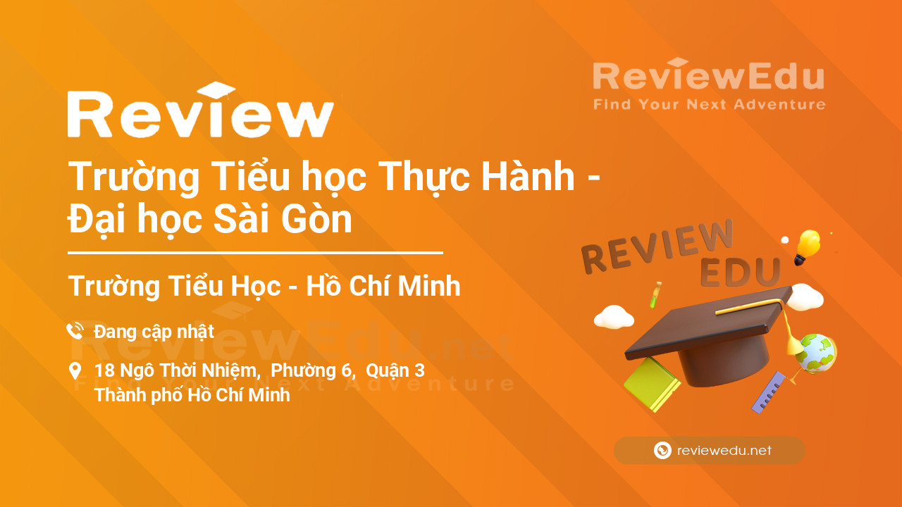 Review Trường Tiểu học Thực Hành - Đại học Sài Gòn