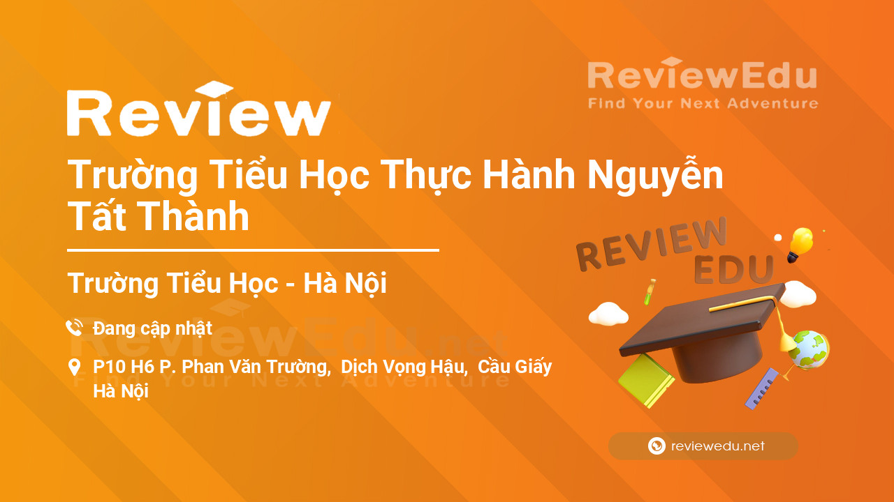 Review Trường Tiểu Học Thực Hành Nguyễn Tất Thành