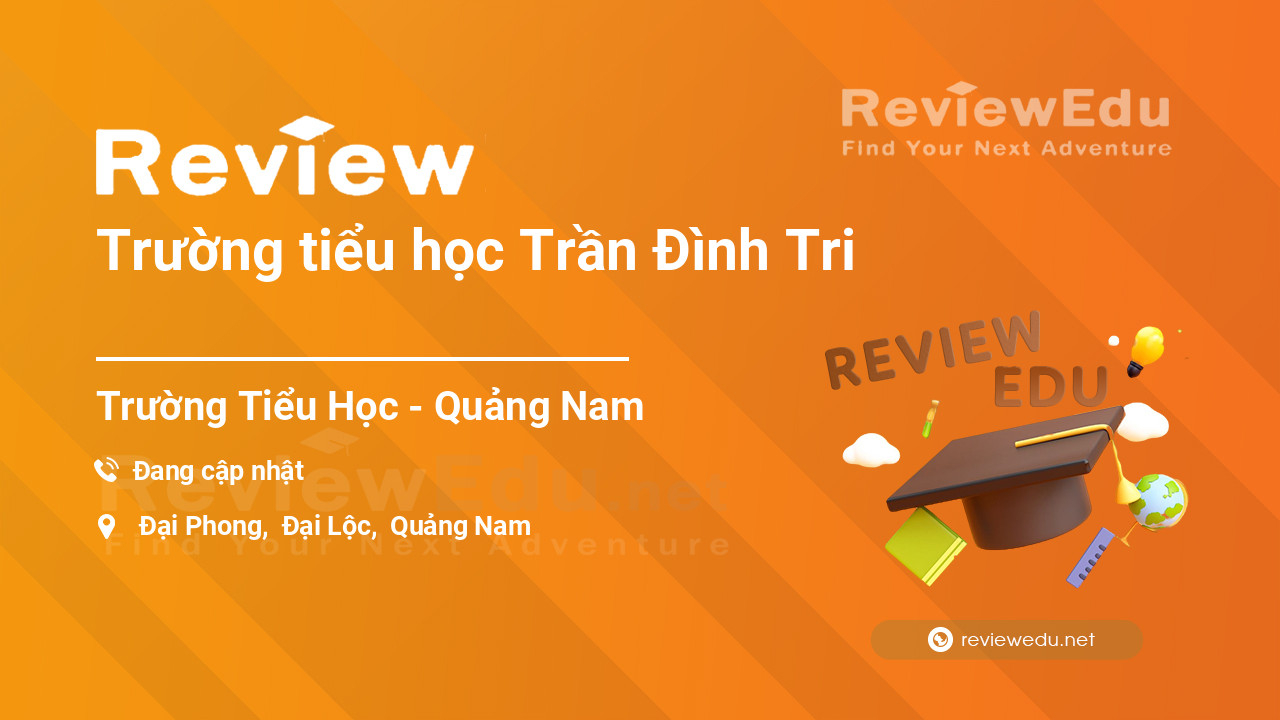 Review Trường tiểu học Trần Đình Tri