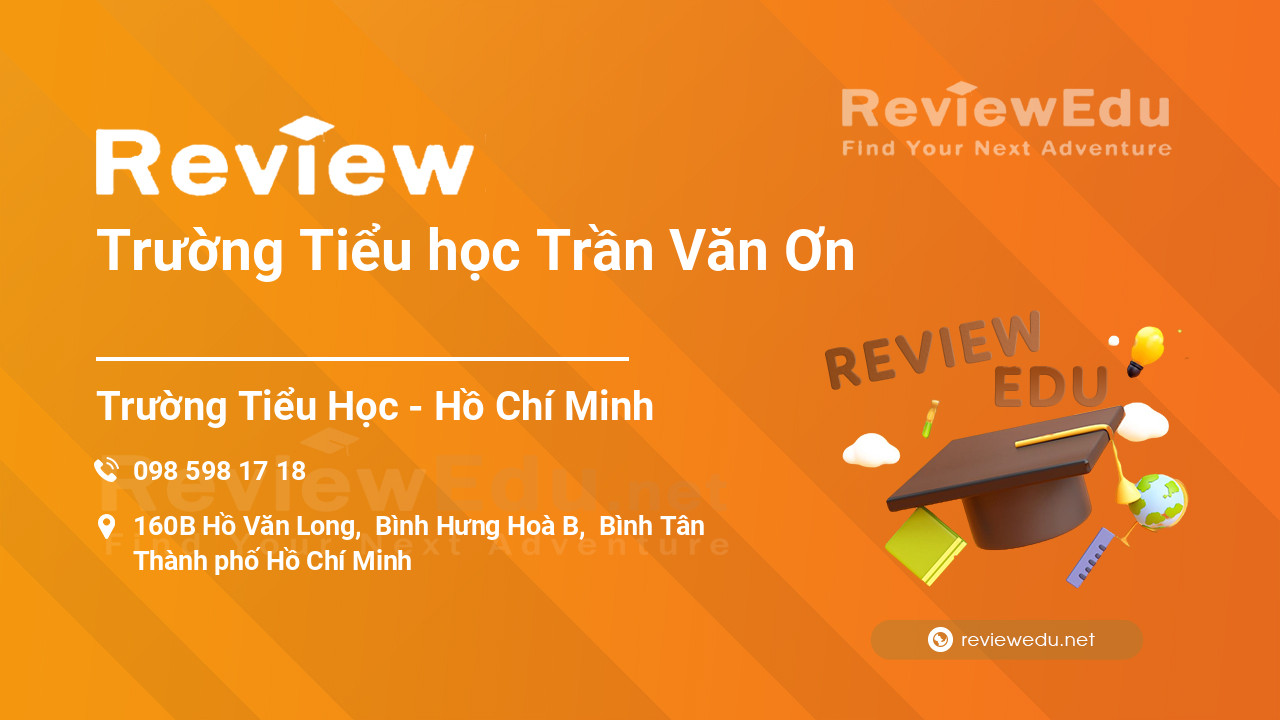 Review Trường Tiểu học Trần Văn Ơn