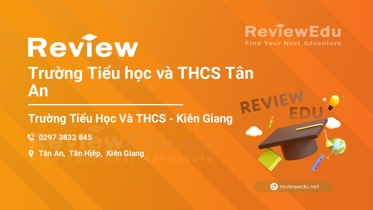 Review Trường Tiểu học và THCS Tân An