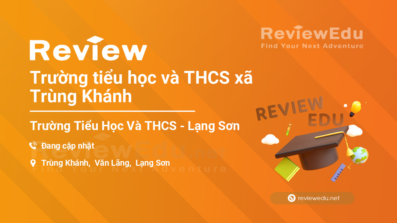 Review Trường tiểu học và THCS xã Trùng Khánh