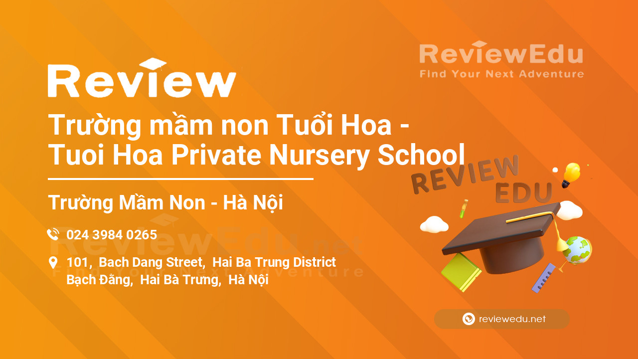 Review Trường mầm non Tuổi Hoa - Tuoi Hoa Private Nursery School