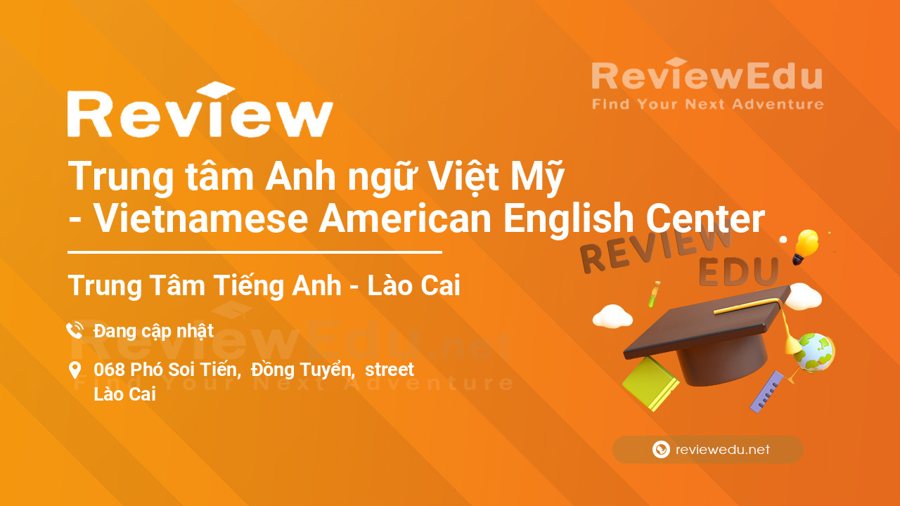 Review Trung tâm Anh ngữ Việt Mỹ - Vietnamese American English Center